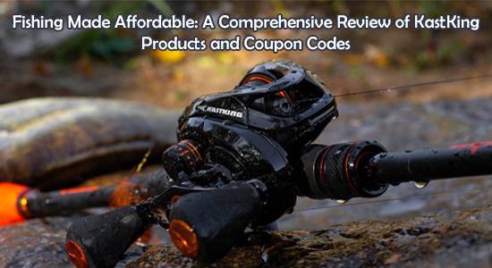 Fishing Made Affordable A Comprehensive Review of KastKing Products and Coupon Codes